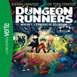 DUNGEON RUNNERS TOME 1 : L'EPREUVE DE SELECTION, Larwood Kieran