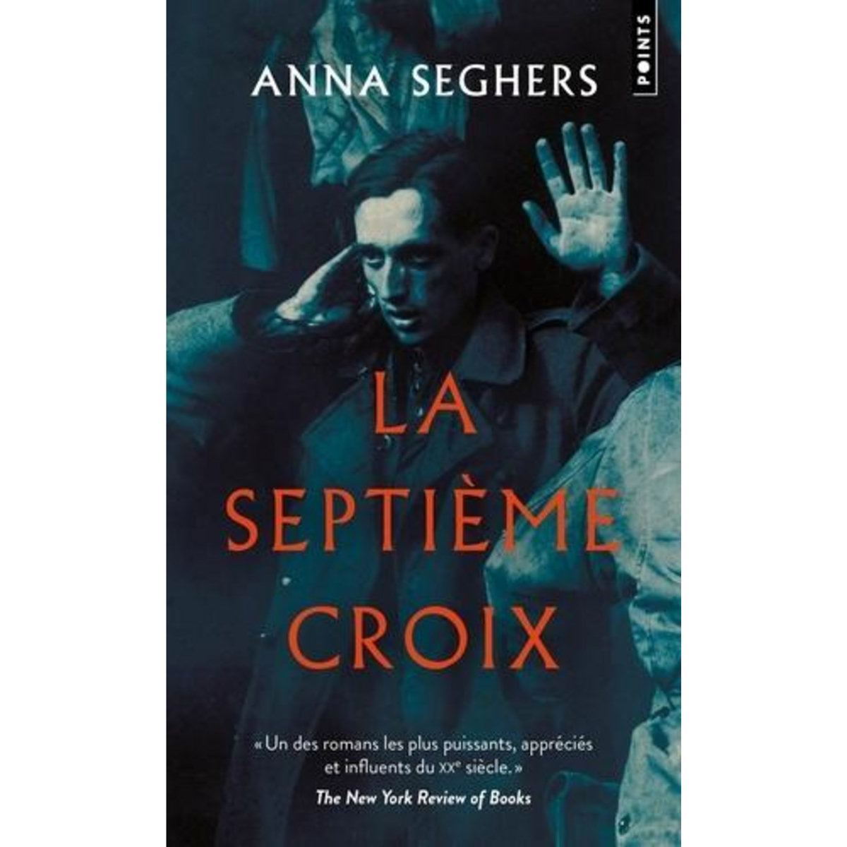 LA SEPTIEME CROIX. ROMAN DE L'ALLEMAGNE HITLERIENNE, Seghers Anna