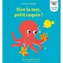  LES PETITS COQUINS : VIVE LA MER, PETIT COQUIN !, Chincholle Camille