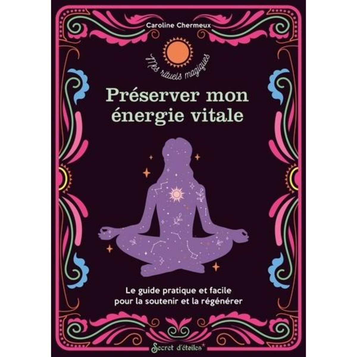 PRESERVER MON ENERGIE VITALE. LE GUIDE PRATIQUE ET FACILE POUR LA SOUTENIR ET LA REGENERER, Chermeux Caroline