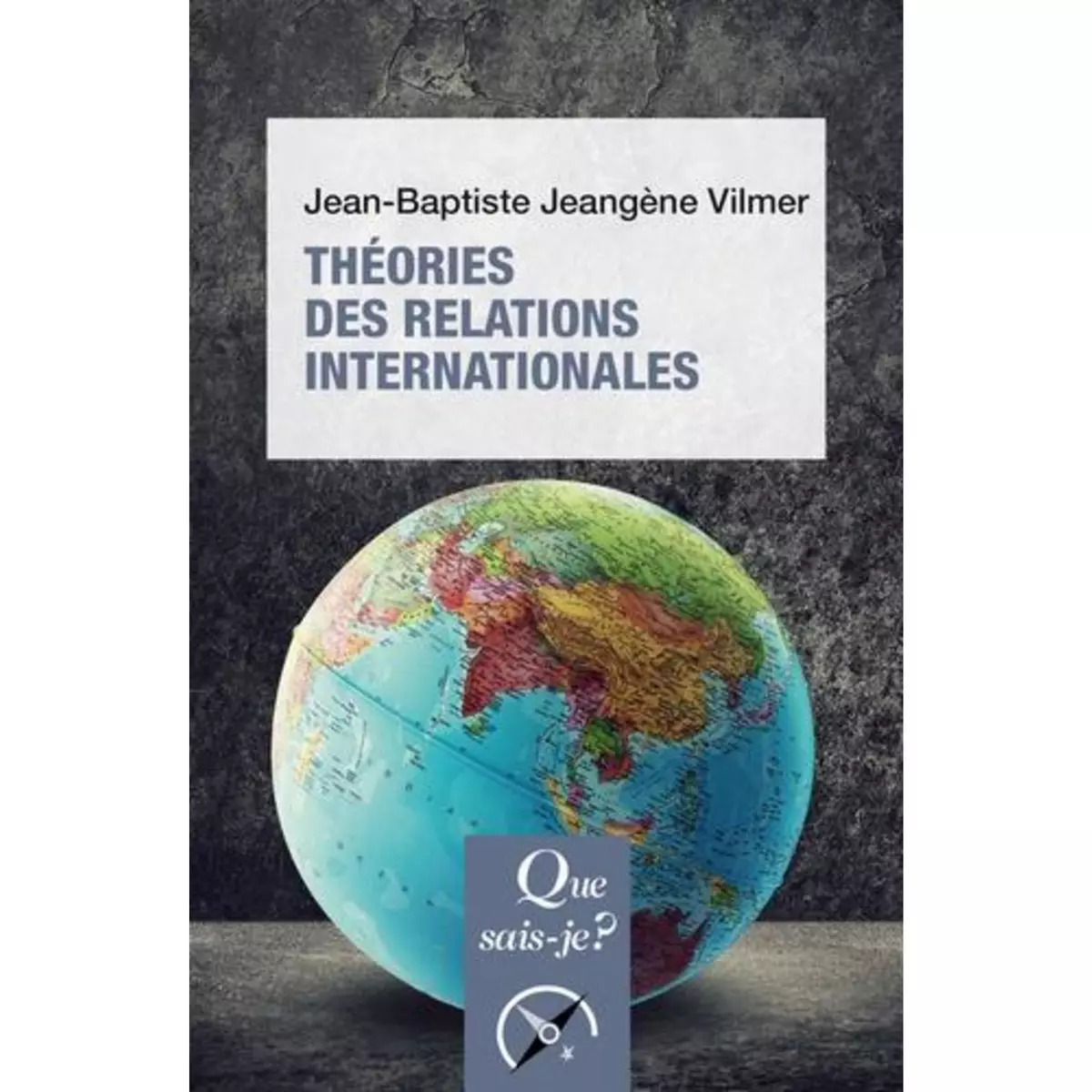  THEORIES DES RELATIONS INTERNATIONALES, Jeangène Vilmer Jean-Baptiste