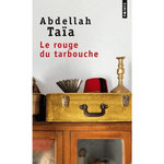 LE ROUGE DU TARBOUCHE, Taïa Abdellah