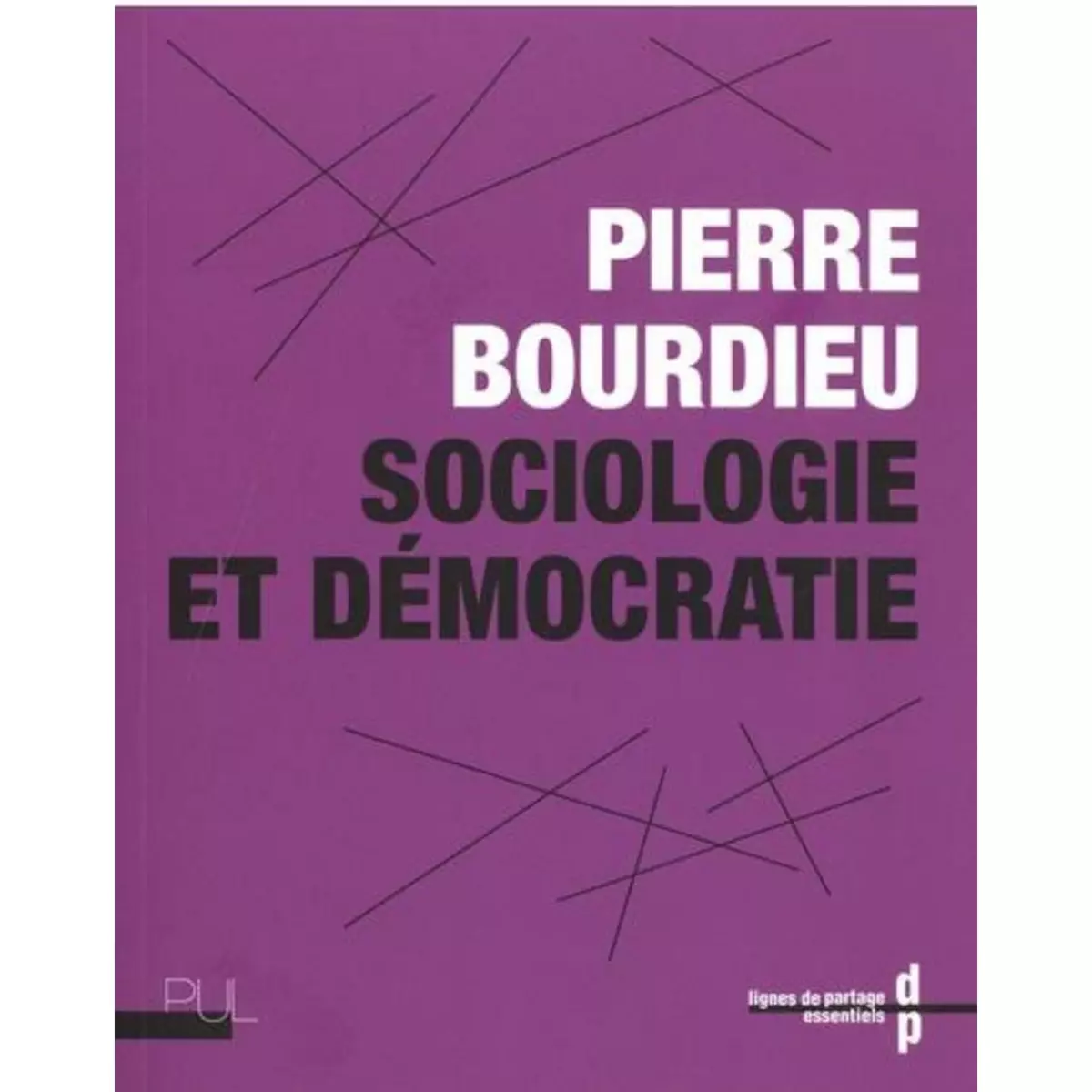  SOCIOLOGIE ET DEMOCRATIE, Bourdieu Pierre