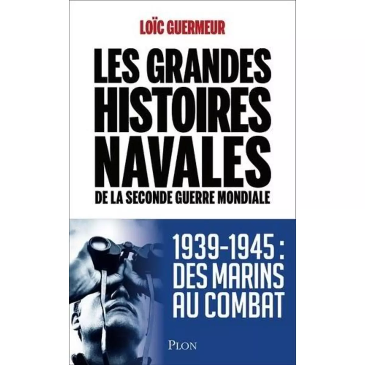  LES GRANDES HISTOIRES NAVALES DE LA SECONDE GUERRE MONDIALE, Guermeur Loïc