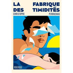 LA FABRIQUE DES TIMIDITES, Perruchas Christophe