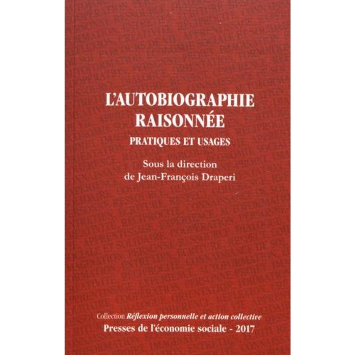 L'AUTOBIOGRAPHIE RAISONNEE. PRATIQUES ET USAGES, Draperi Jean-François