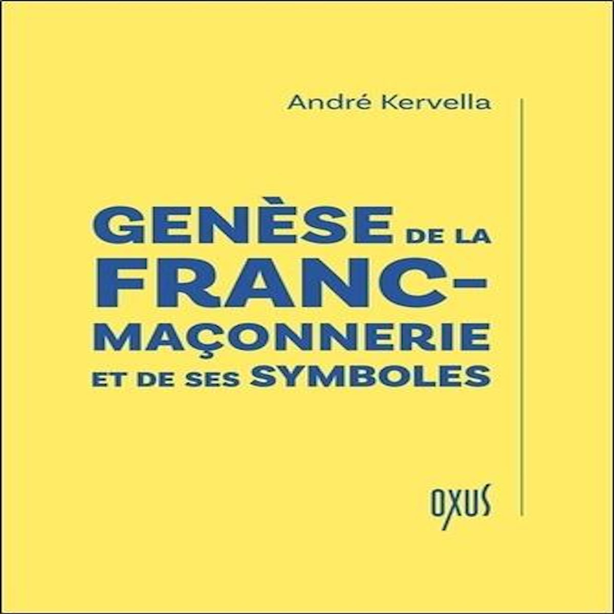 GENESE DE LA FRANC-MACONNERIE ET DE SES SYMBOLES, Kervella André