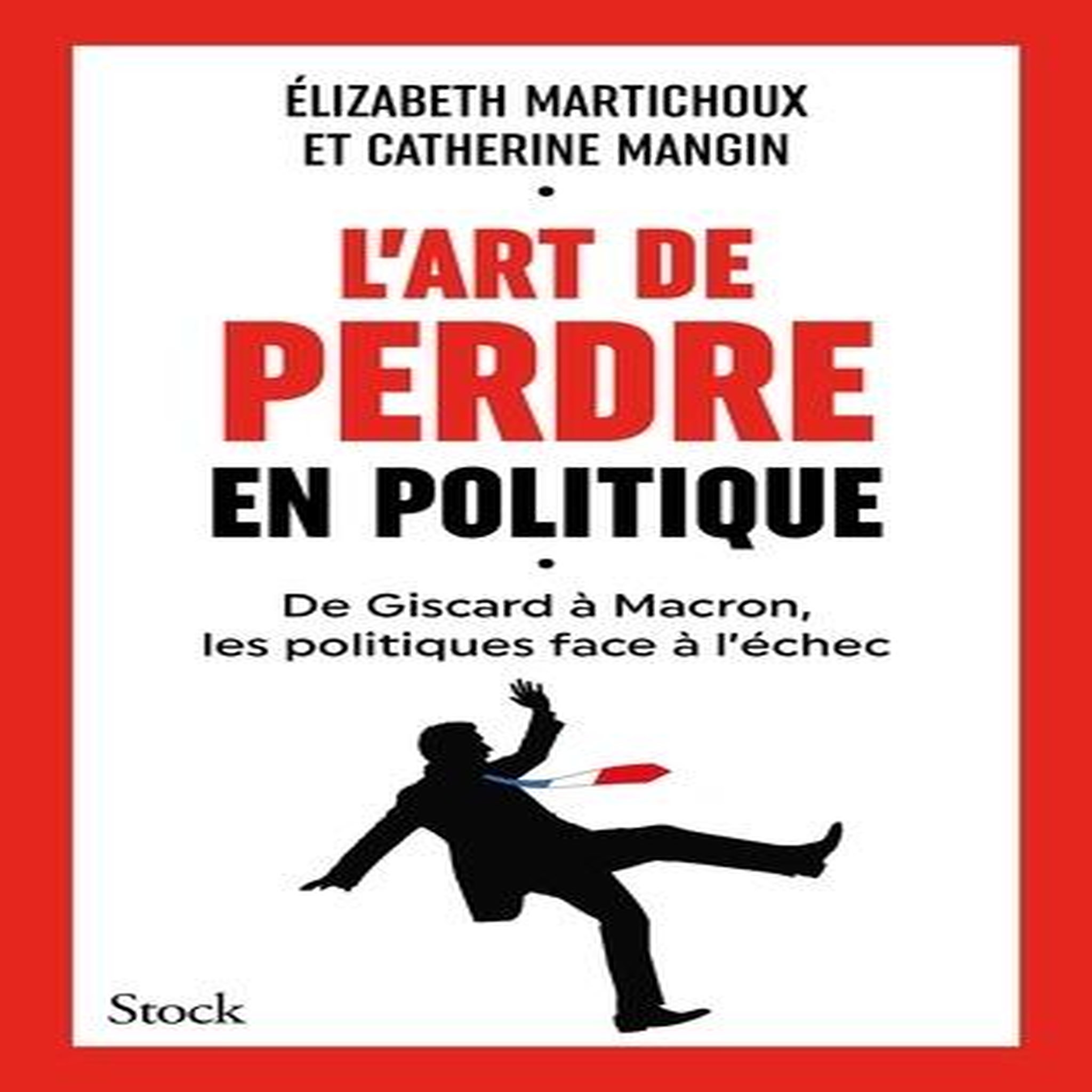 L'ART DE PERDRE EN POLITIQUE, Martichoux Elizabeth