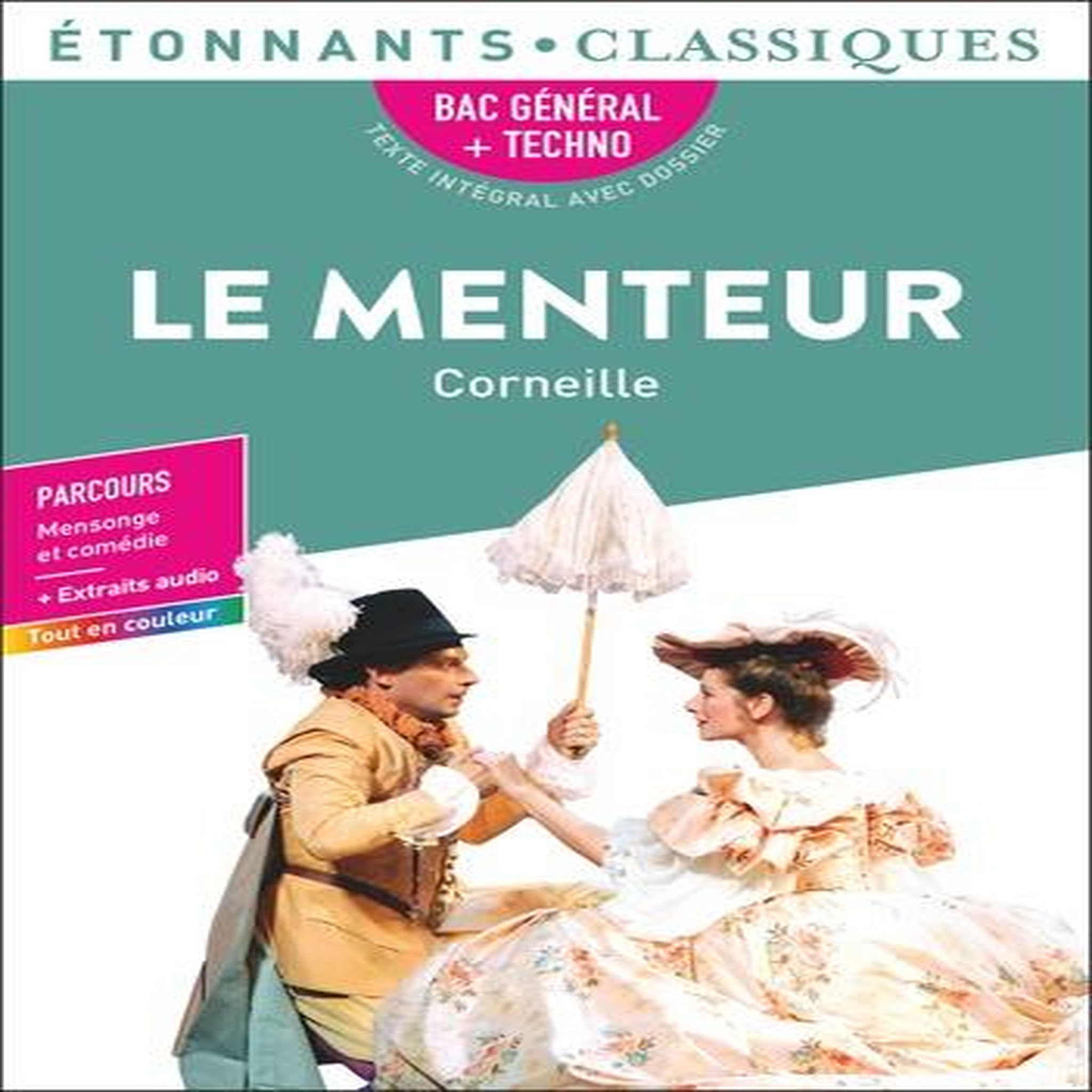 LE MENTEUR. BAC GENERAL + TECHNO - PARCOURS : MENSONGE ET COMEDIE + EXTRAITS AUDIO, Corneille Pierre