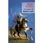 LE ROMAN DE SAINT LOUIS, Villiers Philippe de