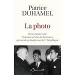 LA PHOTO. PETAIN-MITTERRAND : L'HISTOIRE SECRETE DU DOCUMENT QUI AURAIT PU BOULEVERSER LA VE REPUBLIQUE, Duhamel Patrice