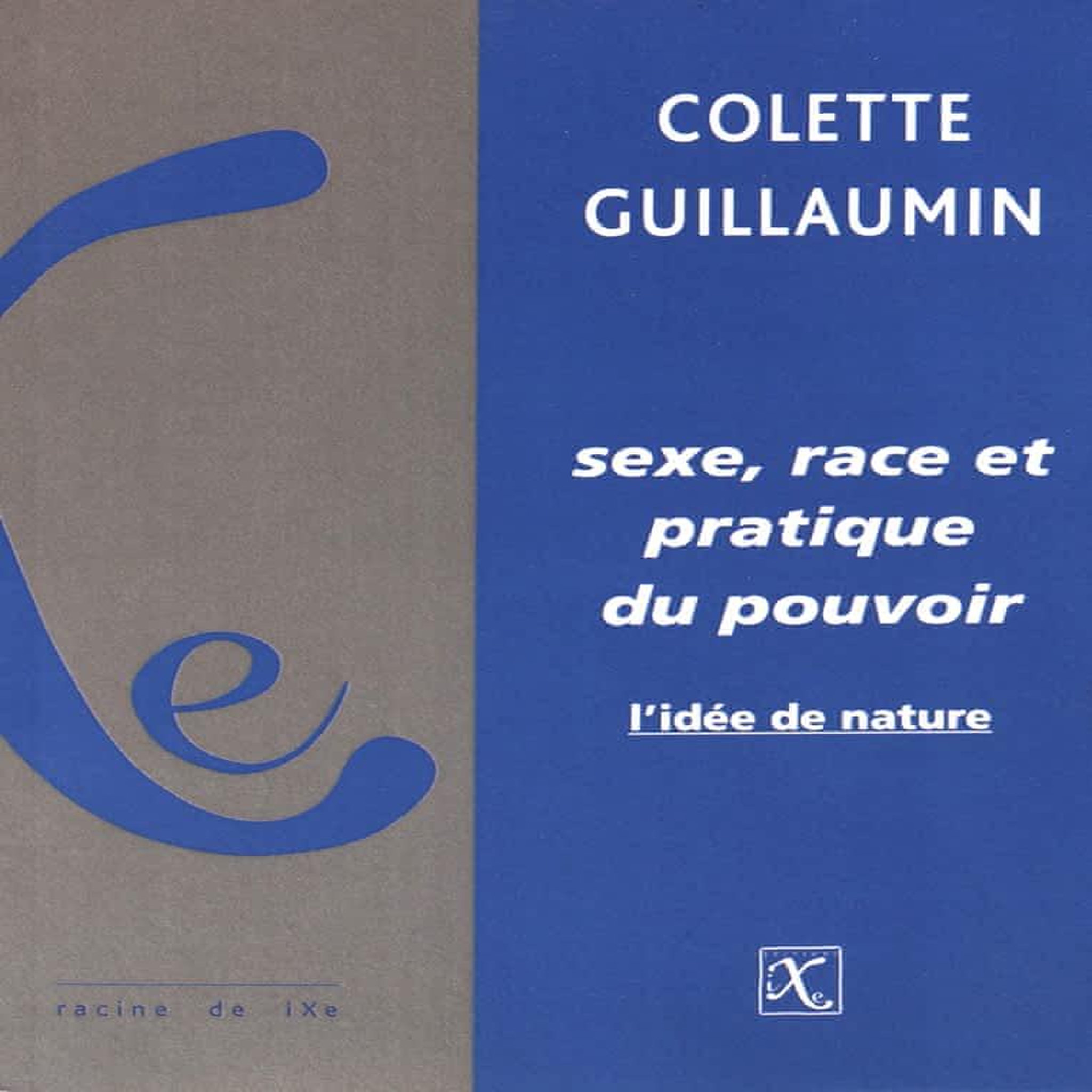 SEXE, RACE ET PRATIQUE DU POUVOIR. L'IDEE DE NATURE, Guillaumin Colette