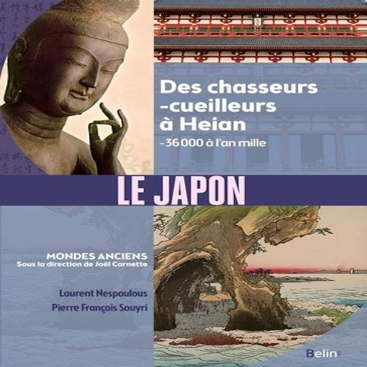 LE JAPON. DES CHASSEURS-CUEILLEURS A HEIAN, -36 000 A L'AN MILLE, Nespoulous Laurent