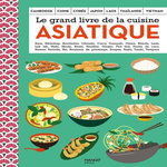 LE GRAND LIVRE DE LA CUISINE ASIATIQUE, Kié Laure