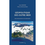 GEOPOLITIQUE DES OUTRE-MER. ENTRE DECLASSEMENT ET (RE)VALORISATION, 2E EDITION REVUE ET AUGMENTEE, Constant Fred