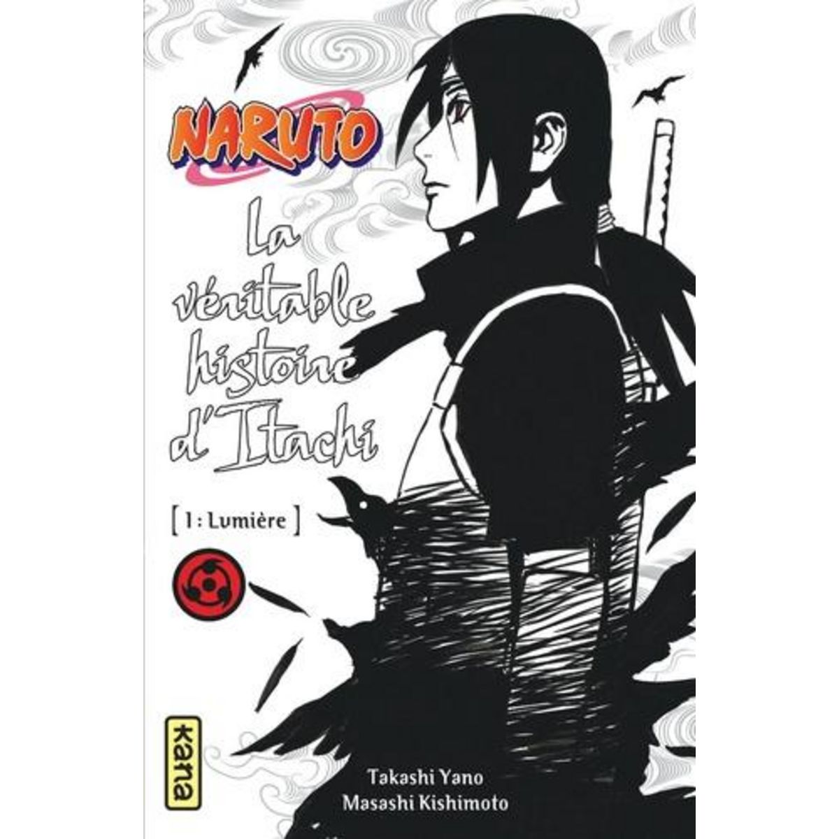 NARUTO, LA VERITABLE HISTOIRE D'ITACHI TOME 1 : LUMIERE, Yano Takashi