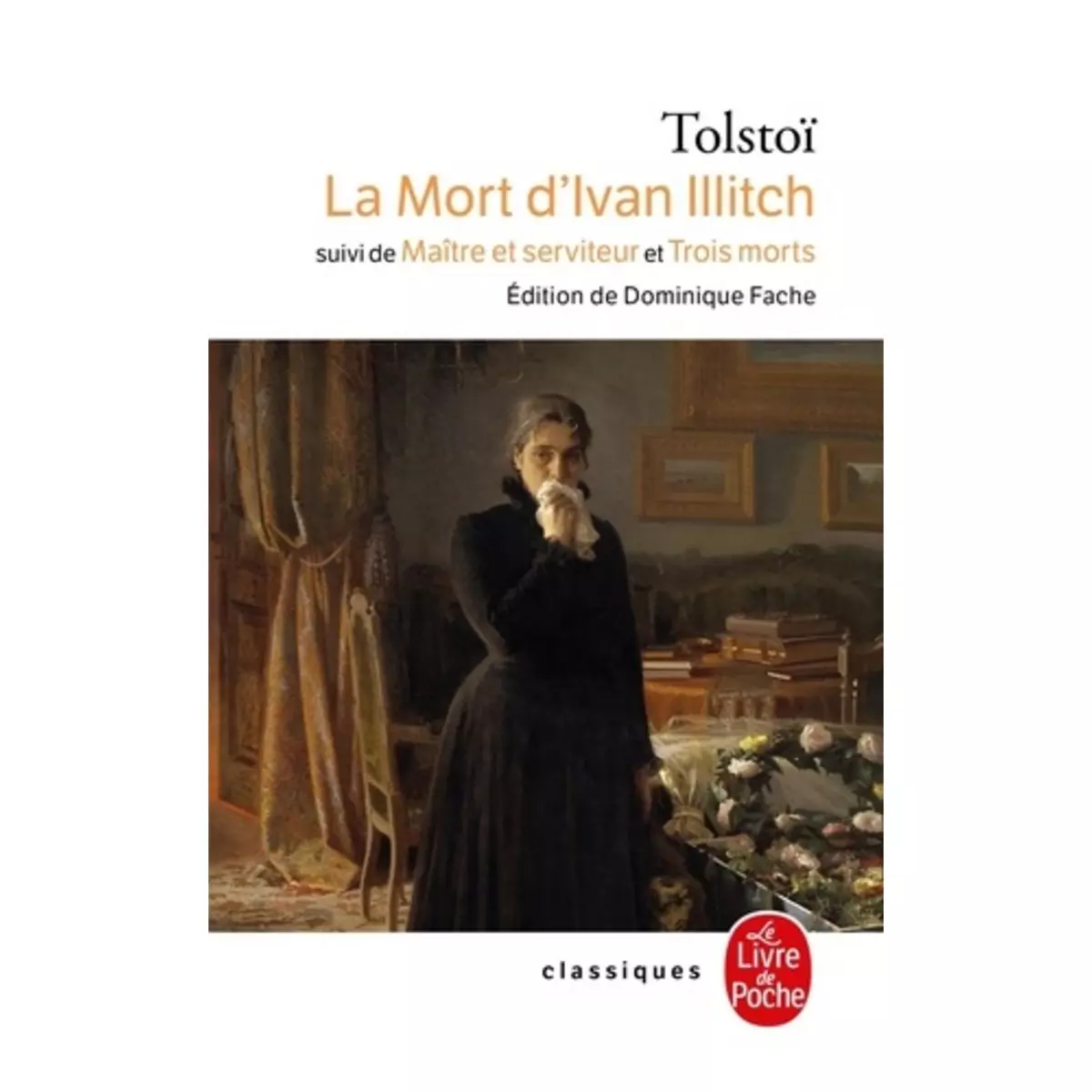  LA MORT D'IVAN ILLITCH SUIVI DE MAITRE ET SERVITEUR ET DE TROIS MORTS, Tolstoï Léon