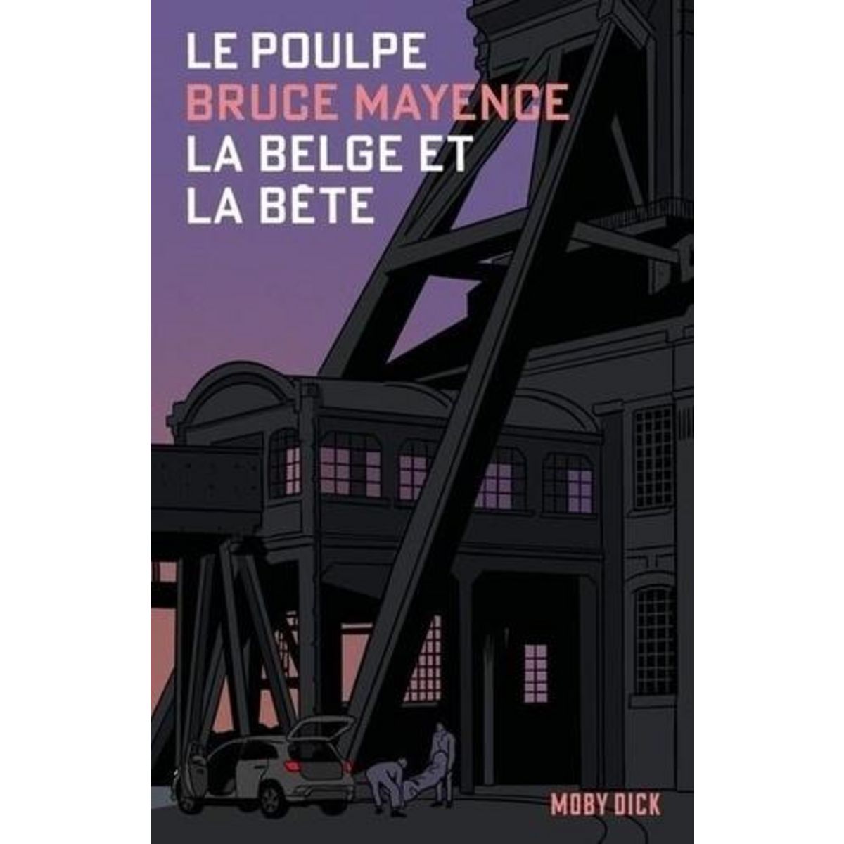 LE POULPE TOME 4 : LA BELGE ET LA BETE, Mayence Bruce