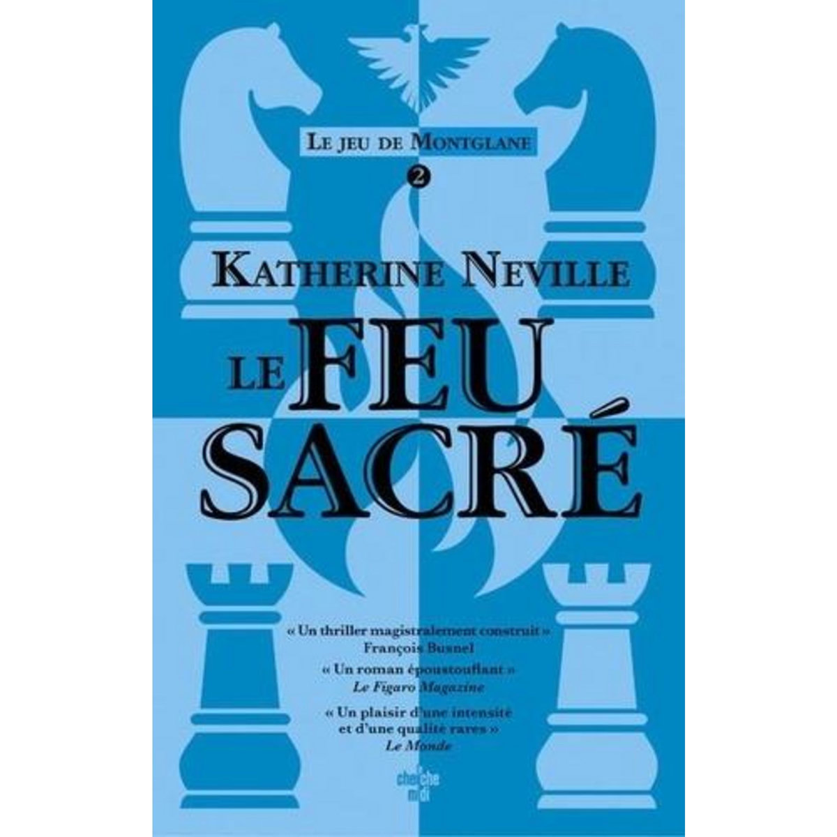 LE JEU DE MONTGLANE TOME 2 : LE FEU SACRE, Neville Katherine