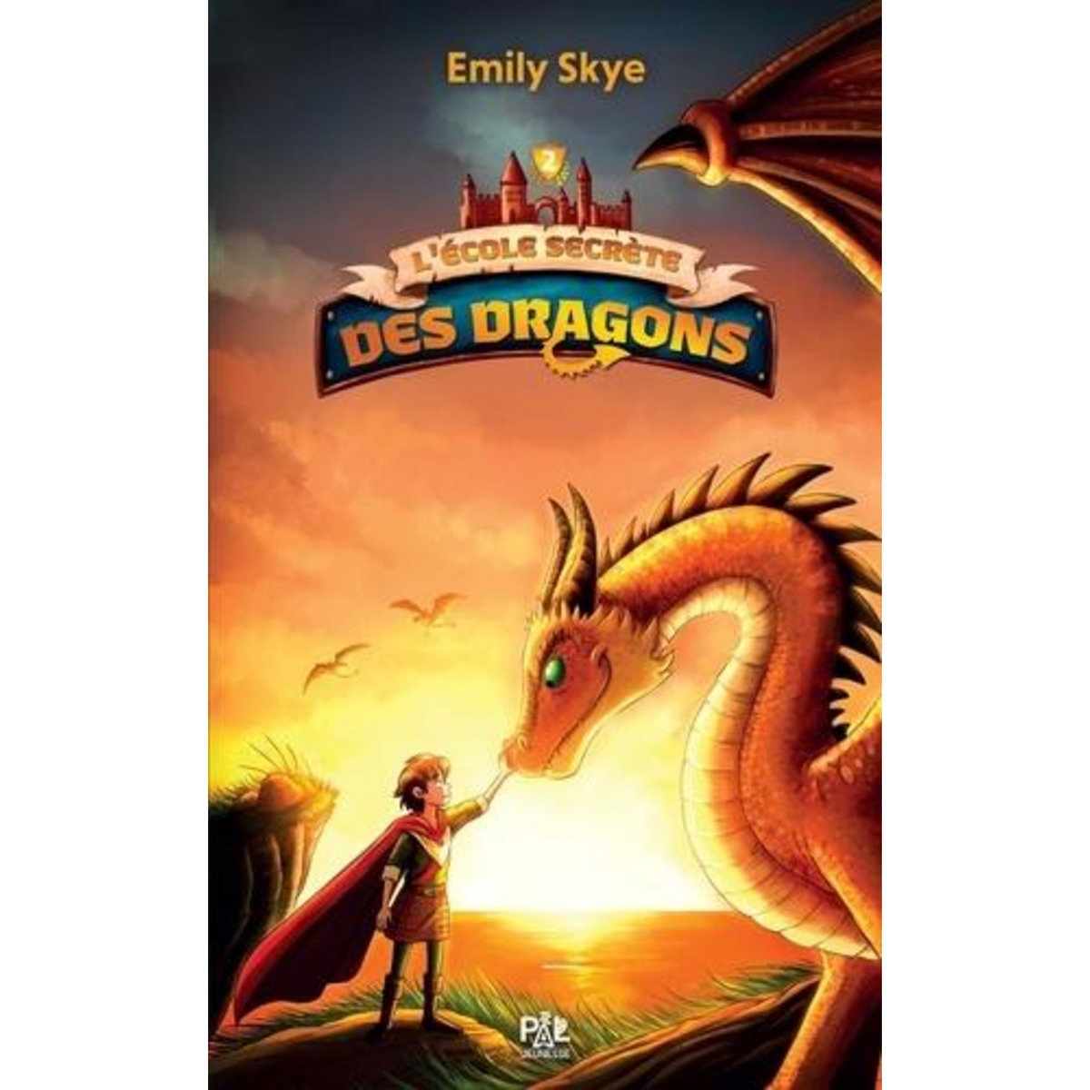 L'ECOLE SECRETE DES DRAGONS TOME 2 : LE DRAGON AUX CORNES D'ARGENT, Skye Emily