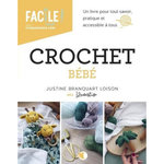 CROCHET BEBE. UN LIVRE POUR TOUT SAVOIR, PRATIQUE ET ACCESSIBLE A TOUS, Branquart Loison Justine