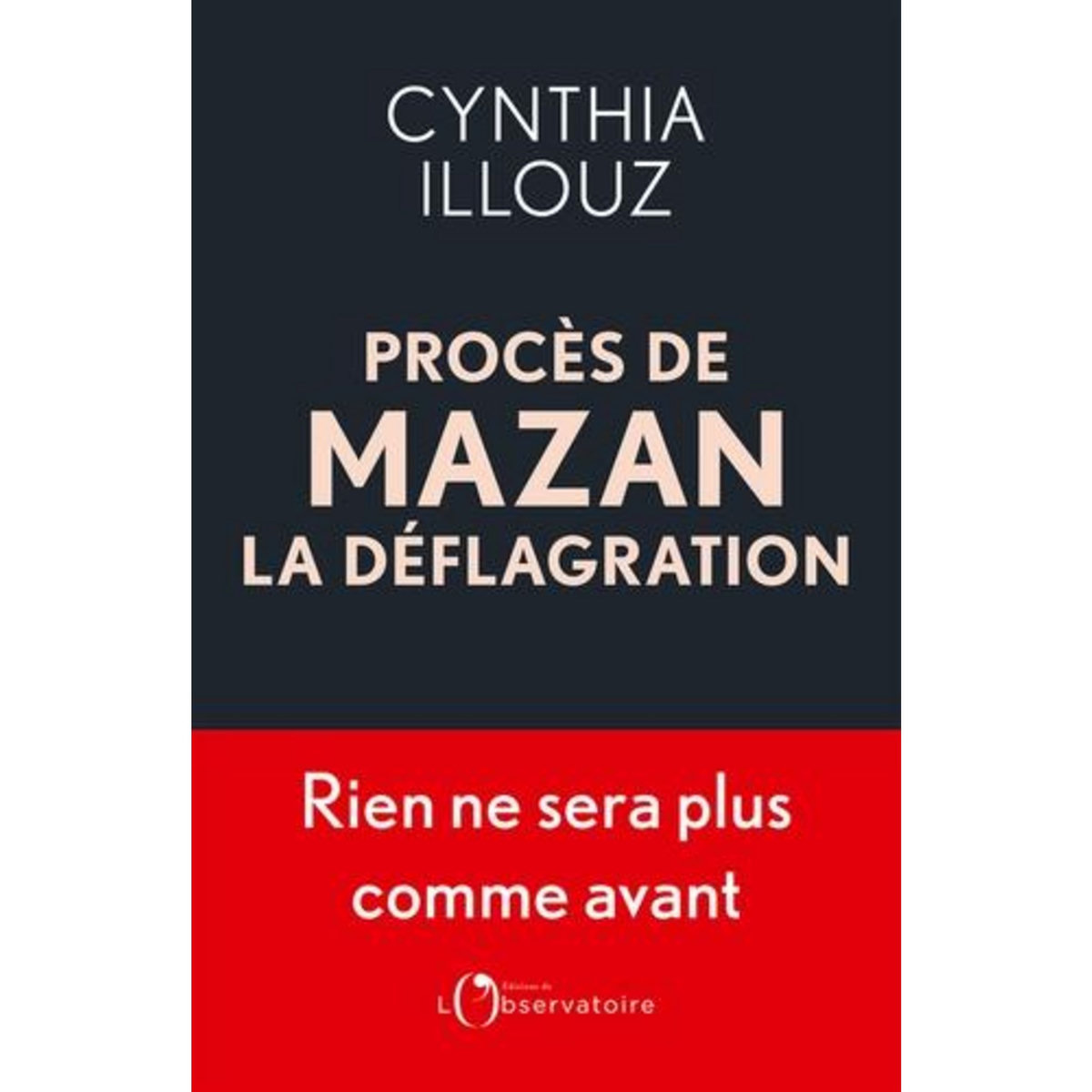 PROCES DE MAZAN, LA DEFLAGRATION. RIEN NE SERA PLUS COMME AVANT, Illouz Cynthia