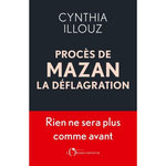 PROCES DE MAZAN, LA DEFLAGRATION. RIEN NE SERA PLUS COMME AVANT, Illouz Cynthia