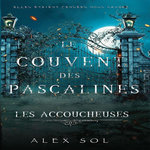 LE COUVENT DES PASCALINES. LES ACCOUCHEUSES, Sol Alex