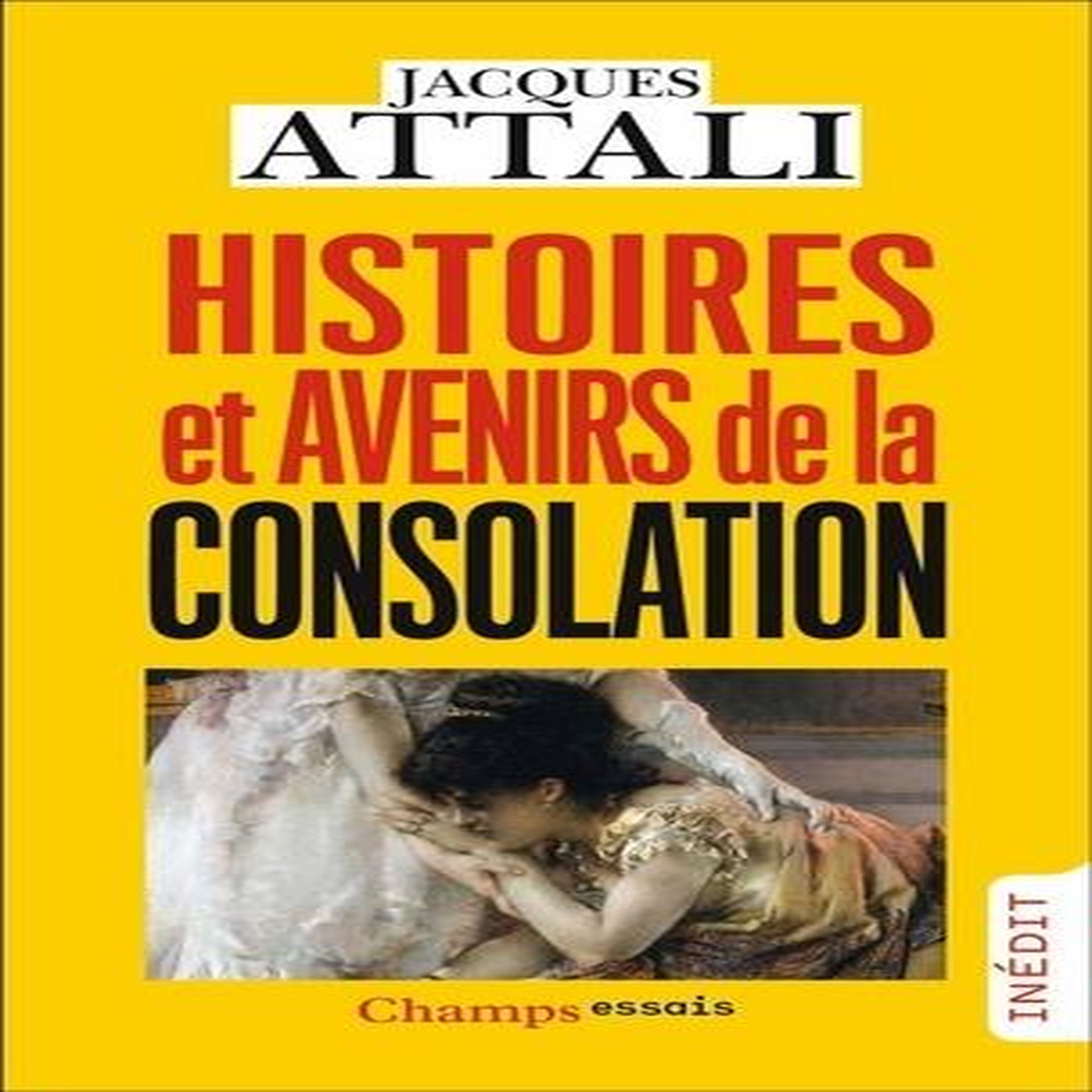 HISTOIRES ET AVENIRS DE LA CONSOLATION, Attali Jacques
