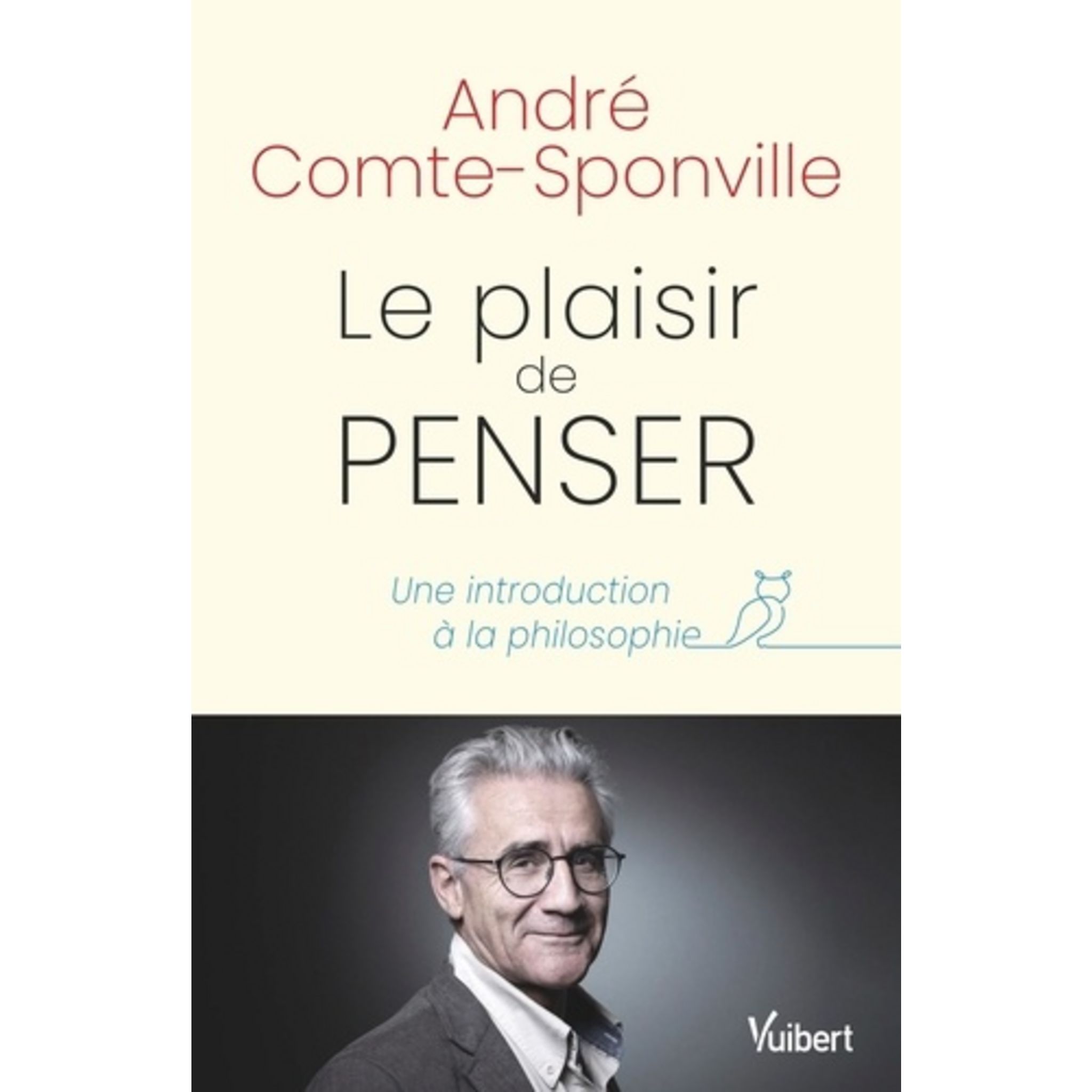 LE PLAISIR DE PENSER. UNE INTRODUCTION A LA PHILOSOPHIE, Comte ...