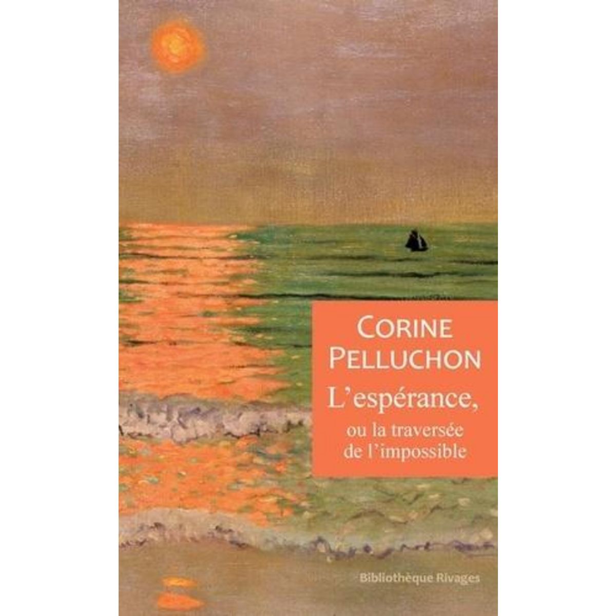 L'ESPERANCE, OU LA TRAVERSEE DE L'IMPOSSIBLE, Pelluchon Corine