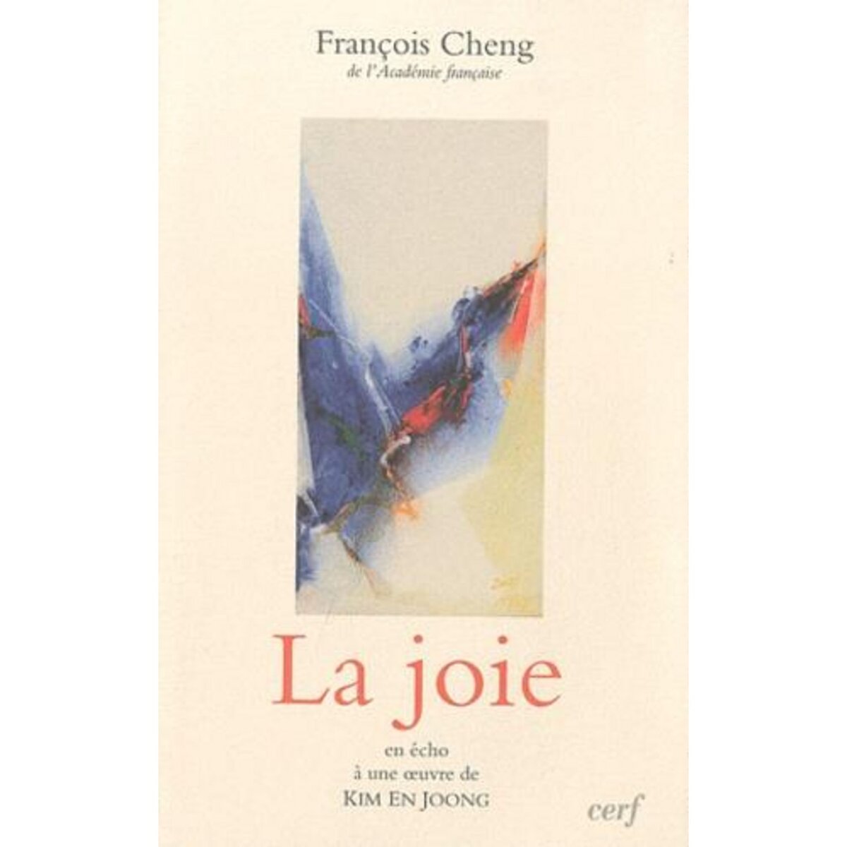 LA JOIE. EN ECHO A UNE OEUVRE DE KIM EN JOONG, Cheng François