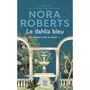  LE SECRET DES FLEURS TOME 1 : LE DAHLIA BLEU, Roberts Nora
