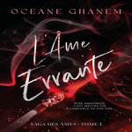 LA SAGA DES AMES : L'AME ERRANTE. TOME 3, Ghanem Océane