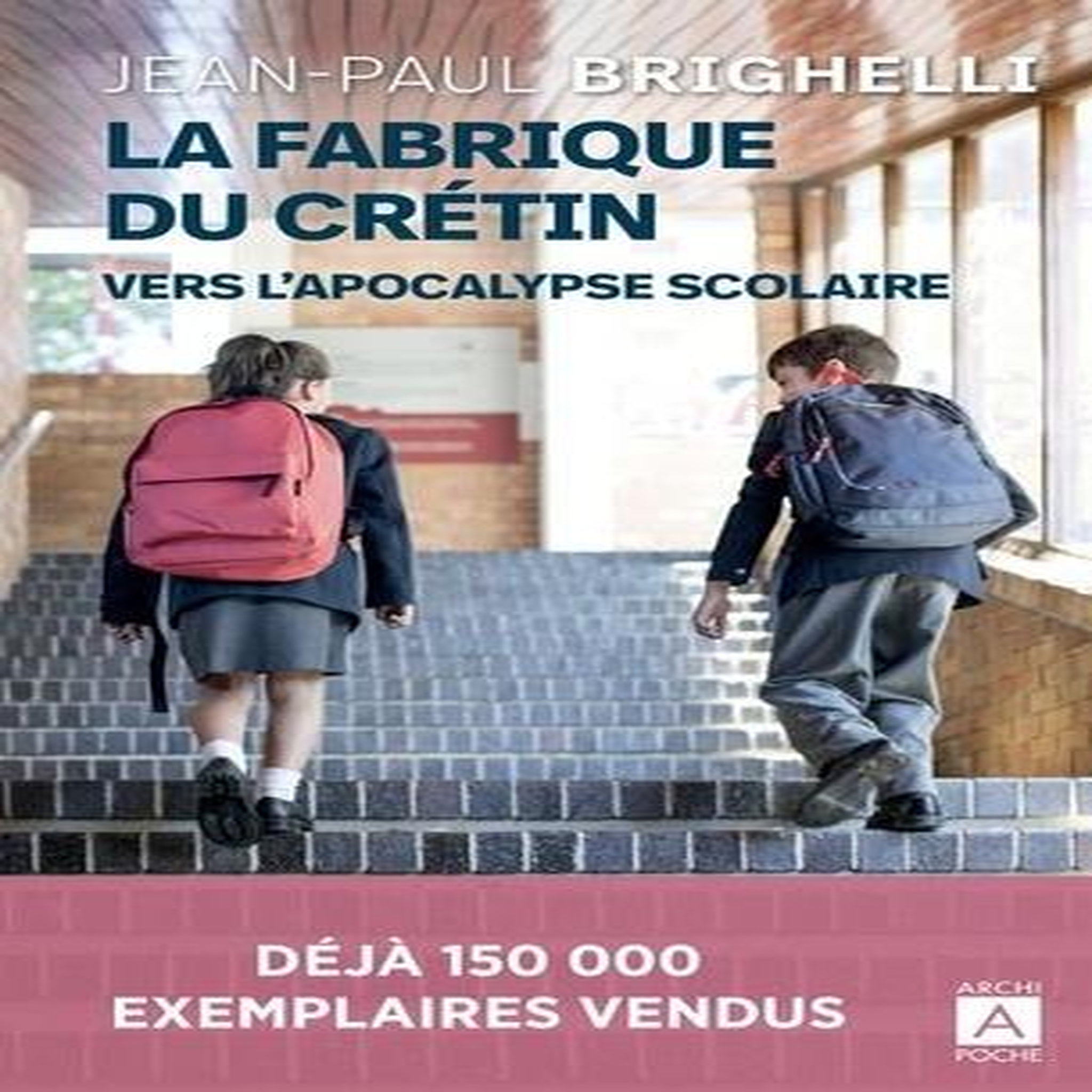LA FABRIQUE DU CRETIN. VERS L'APOCALYPSE SCOLAIRE, Brighelli Jean-Paul