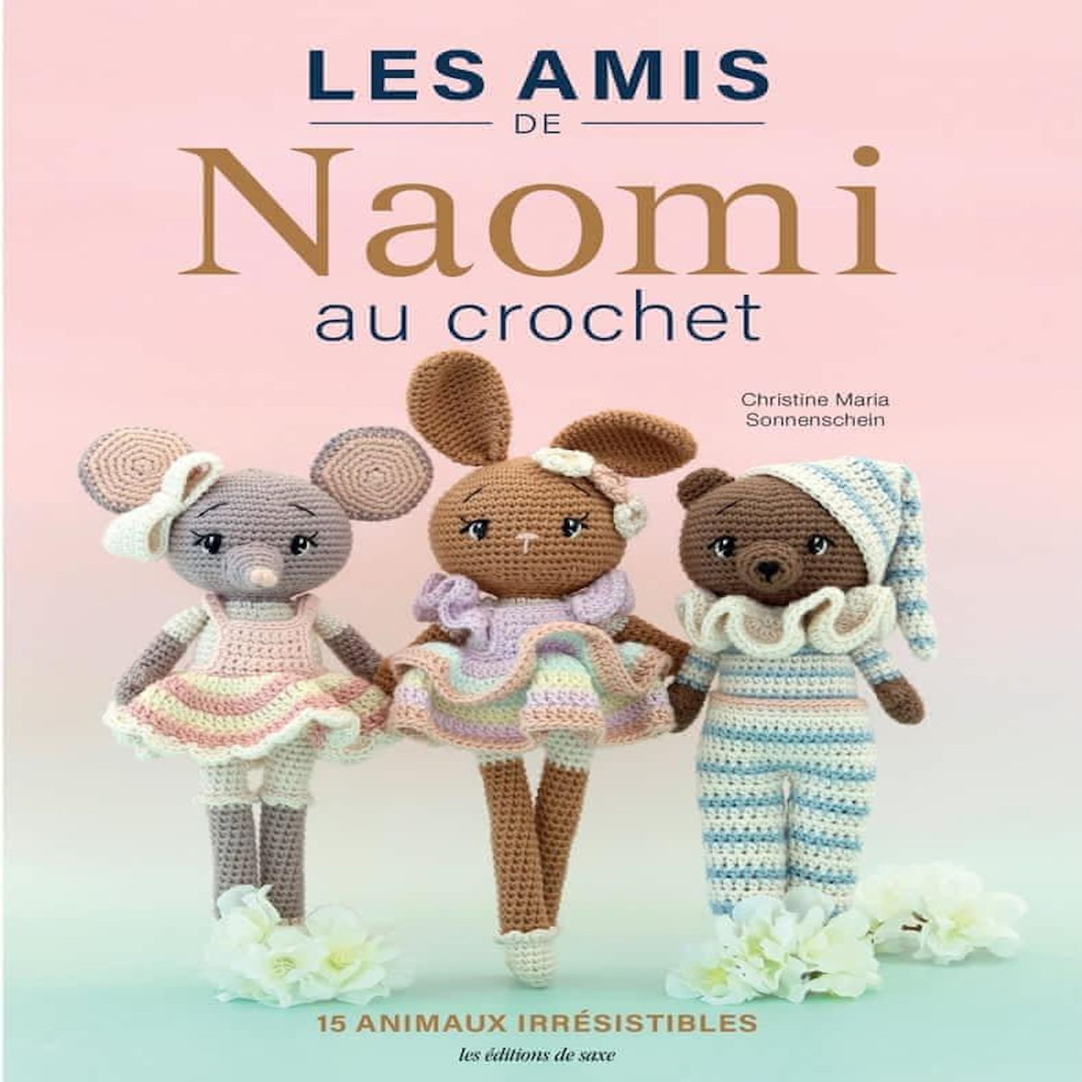 LES AMIS DE NAOMI AU CROCHET. 15 ANIMAUX IRRESISTIBLES, Sonnenschein Christine Maria