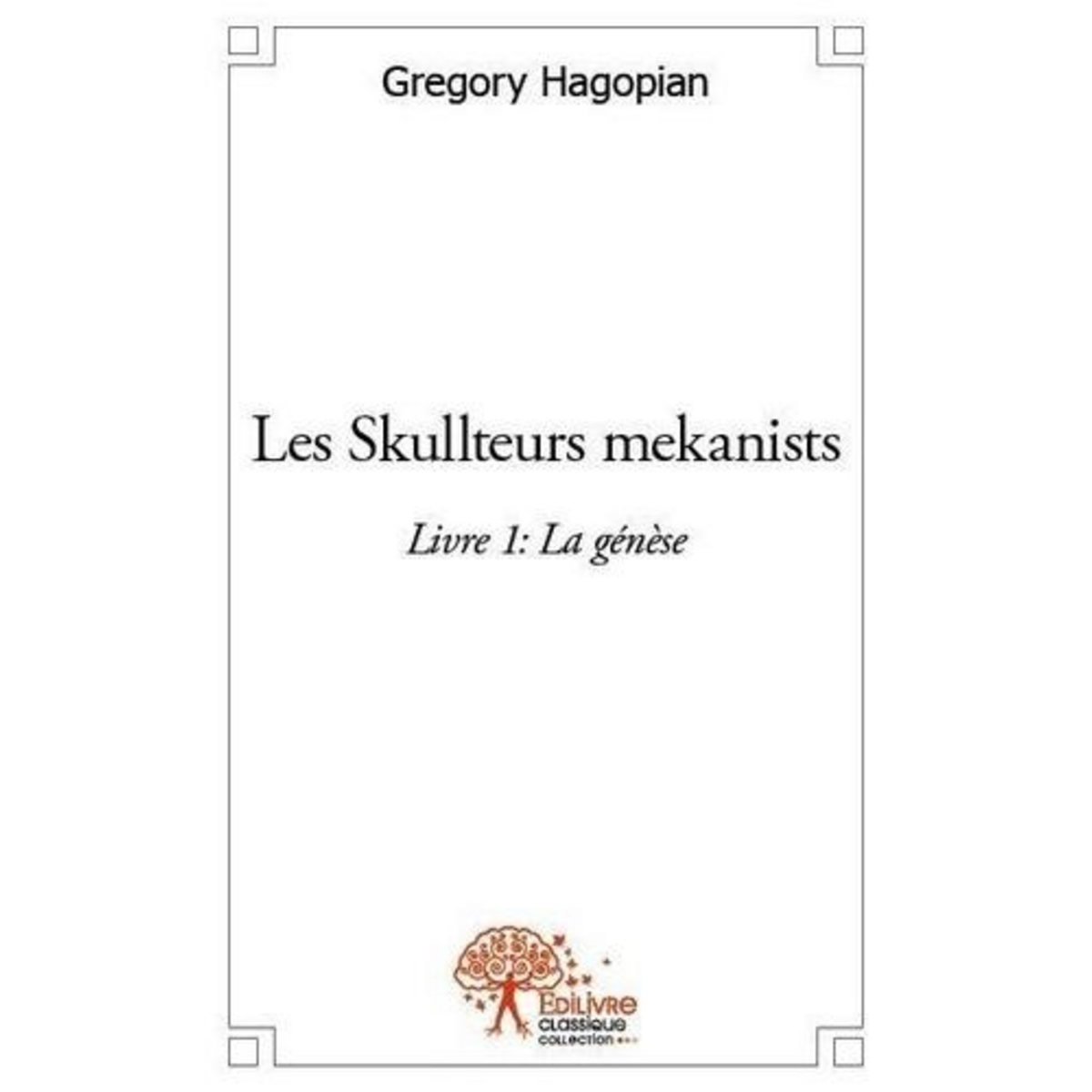 LES SKULLTEURS MEKANISTS, Hagopian Gregory