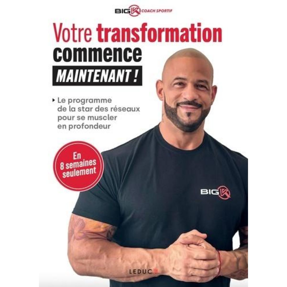 VOTRE TRANSFORMATION COMMENCE MAINTENANT !, Big K