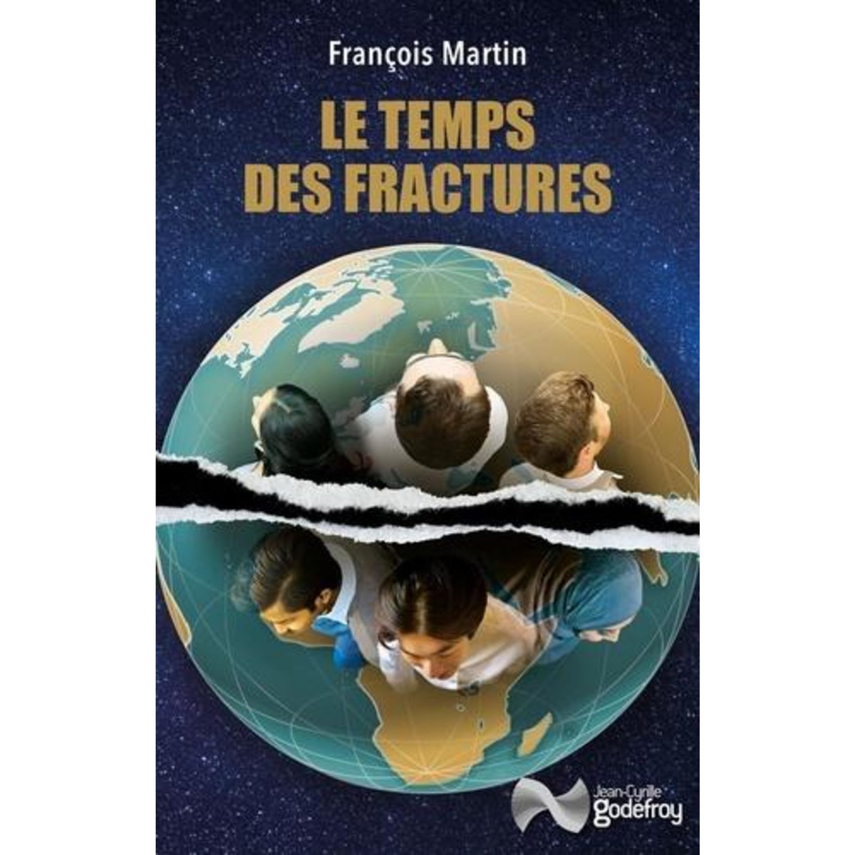 LE TEMPS DES FRACTURES. L'OCCIDENT CONTRE LE RESTE DU MONDE, Martin François