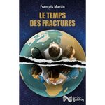 LE TEMPS DES FRACTURES. L'OCCIDENT CONTRE LE RESTE DU MONDE, Martin François