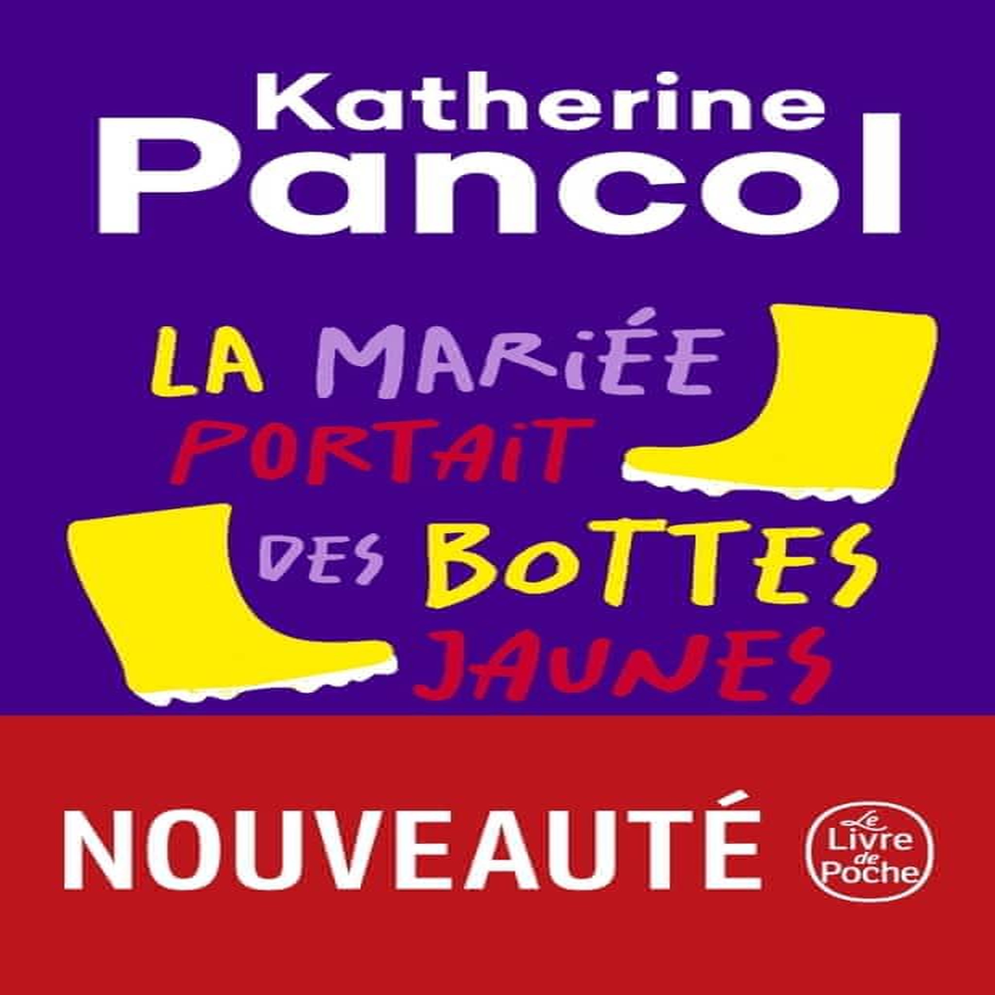 LA MARIEE PORTAIT DES BOTTES JAUNES, Pancol Katherine