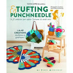TUFTING & PUNCH NEEDLE. UN FIL CONDUCTEUR POUR EXPLORER L'ARTISANAT DU MONDE ENTIER, Lopez Olivia