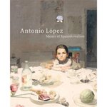 ANTONIO LOPEZ GARCIA. MASTER OF SPANISH REALISM, EDITION EN ANGLAIS, Uitgeverij de Kunst