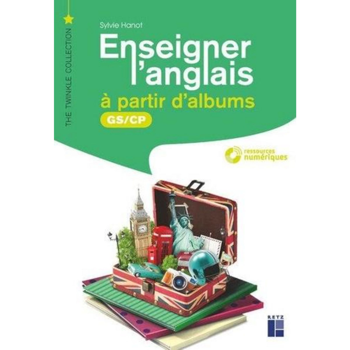 ENSEIGNER L'ANGLAIS A PARTIR D'ALBUMS GS-CP, Hanot Sylvie
