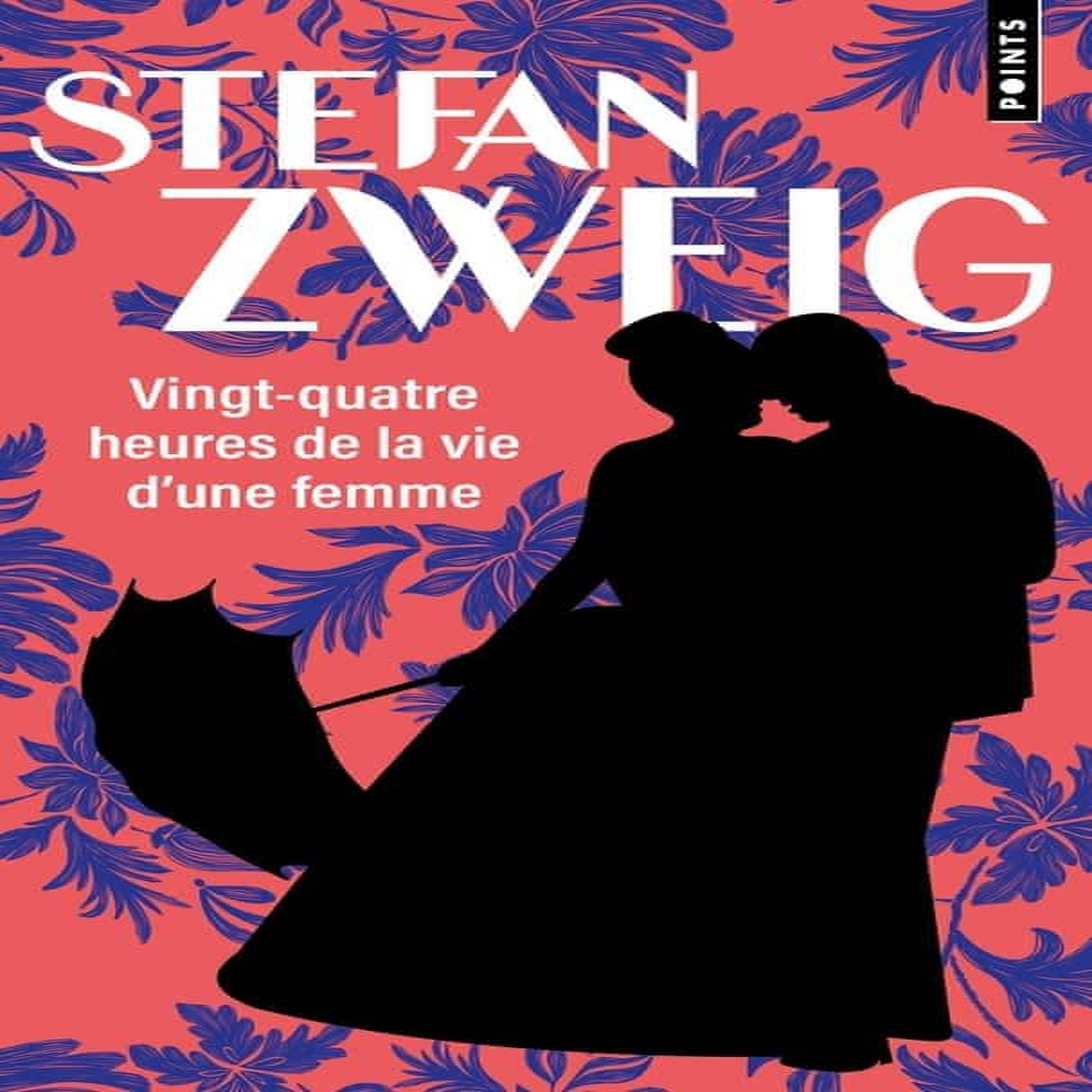 VINGT-QUATRE HEURES DE LA VIE D'UNE FEMME, Zweig Stefan
