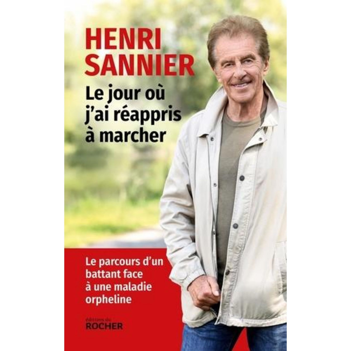 LE JOUR OU J'AI REAPPRIS A MARCHER, Sannier Henri
