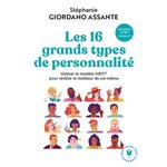LES 16 GRANDS TYPES DE PERSONNALITE. UTILISER LE MODELE MBTI® POUR REVELER LE MEILLEUR DE SOI-MEME, Giordano Assante Stéphanie