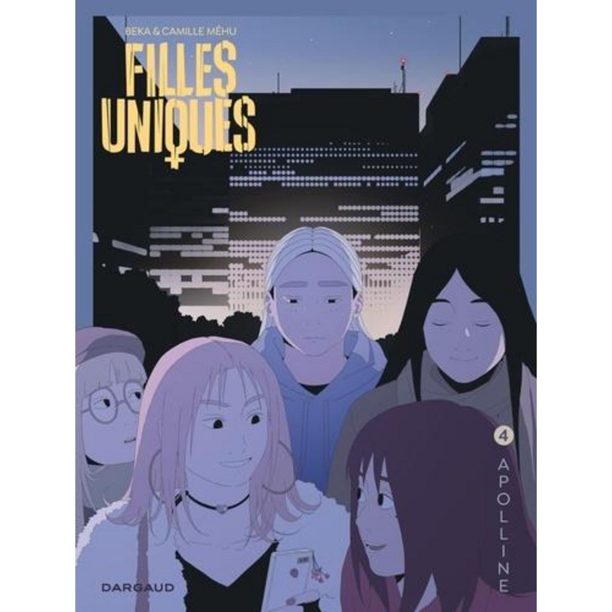 FILLES UNIQUES TOME 4 : APOLLINE, BeKa