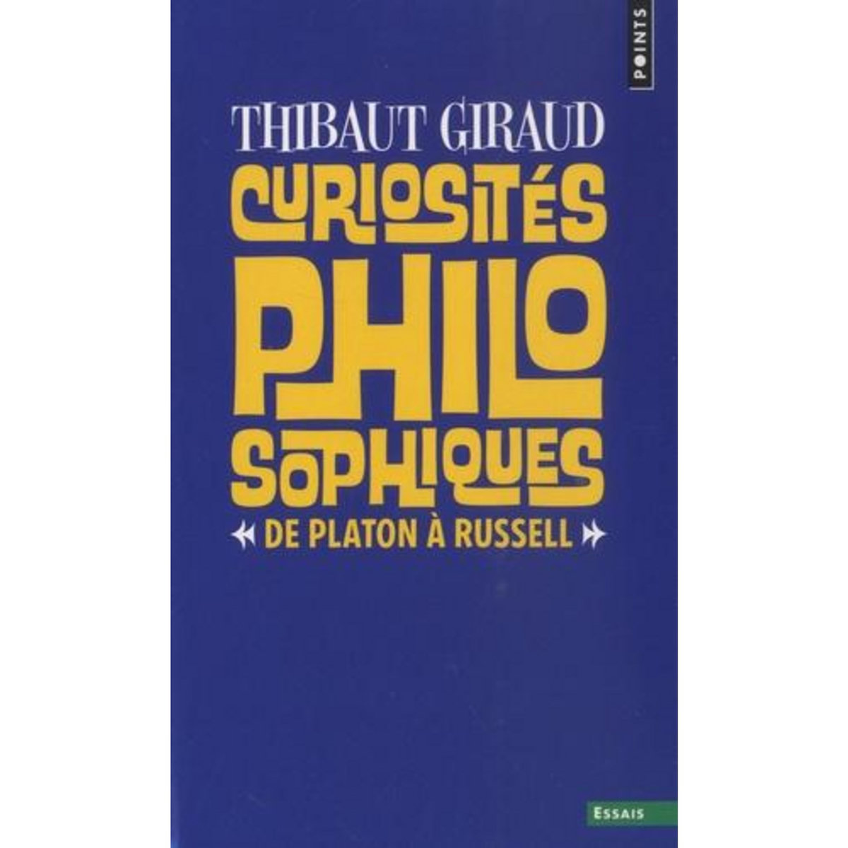 CURIOSITES PHILOSOPHIQUES. DE PLATON A RUSSELL, Giraud Thibaut