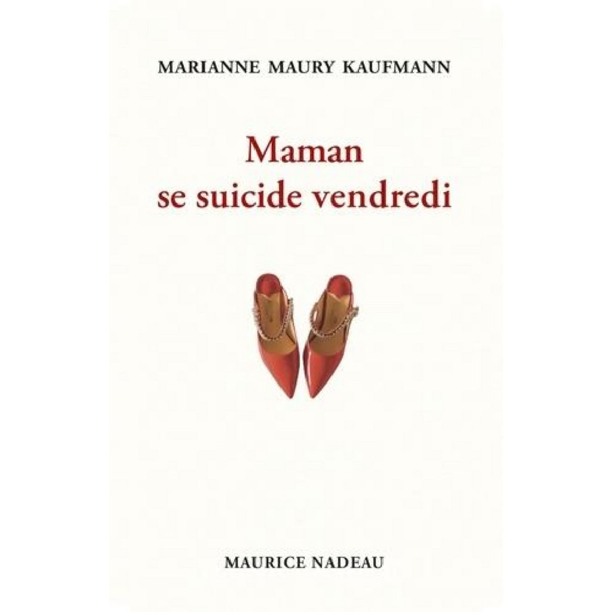 MAMAN SE SUICIDE VENDREDI, Maury Kaufmann Marianne